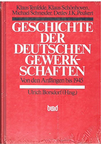Stock image for Geschichte der deutschen Gewerkschaften von den Anfngen bis 1945. for sale by modernes antiquariat f. wiss. literatur