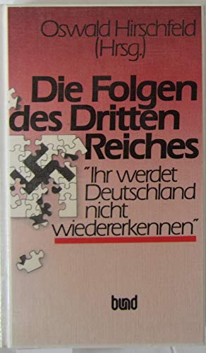 Imagen de archivo de Die Folgen des Dritten Reiches : "Ihr werdet Deutschland nicht wiedererkennen!" a la venta por Bernhard Kiewel Rare Books