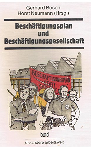 9783766321732: Beschäftigungsplan und Beschäftigungsgesellschaft: Neue Konzepte und Initiativen in der Arbeitsmarkt- und Strukturpolitik (Die Andere Arbeitswelt) (German Edition)