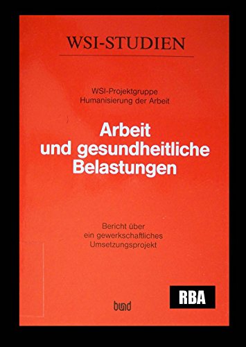 Arbeit und gesundheitliche Belastungen. Bericht über ein gewerkschaftliches Umsetzungsprojekt