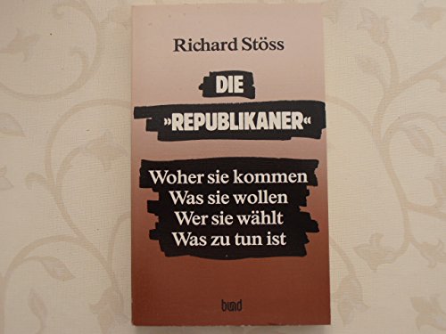 Beispielbild fr Die "Republikaner" : woher sie kommen ; was sie wollen ; wer sie whlt ; was zu tun ist. Vorw.: Ernst Breit zum Verkauf von Antiquariat Harry Nimmergut