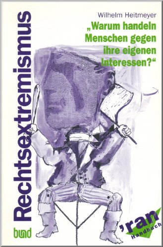 Stock image for Rechtsextremismus: warum Handeln Menschen Gegen Ihre Eigenen Interessen? Materialien Zur Auseinandersetzung Mit Ursachen Ein `ran-Buch Fur Jugendliche for sale by Bernhard Kiewel Rare Books