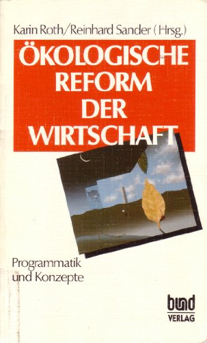 Stock image for kologische Reform der Wirtschaft. Programmatik und Konzepte, for sale by modernes antiquariat f. wiss. literatur