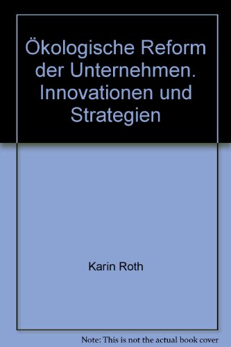 Imagen de archivo de kologische Reform der Unternehmen. Innovationen und Strategien a la venta por CSG Onlinebuch GMBH