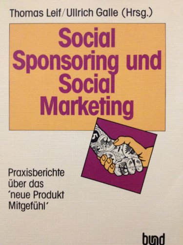 Beispielbild fr Social Sponsoring und Social Marketing. Praxisberichte ber das 'neue Produkt Mitgefhl' zum Verkauf von DER COMICWURM - Ralf Heinig