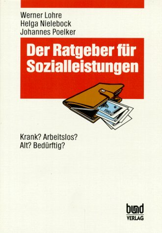 Beispielbild fr Der Ratgeber fr Sozialleistungen. Krank? Arbeitslos? Alt? Bedrftig?, zum Verkauf von modernes antiquariat f. wiss. literatur