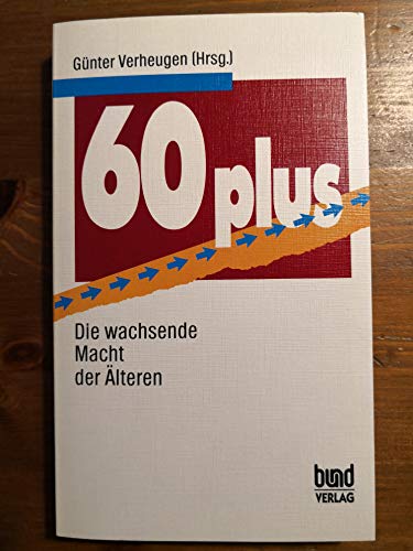 Imagen de archivo de Sechzig ( 60 ) plus. Die wachsende Macht der lteren a la venta por Leserstrahl  (Preise inkl. MwSt.)