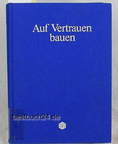 9783766325501: Auf Vertrauen bauen. 125 Jahre Baugewerkschaft by Kbele, Bruno; Kohl, Heribert