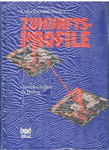 Imagen de archivo de Zukunftsprofile - Gewerkschaften im gesellschaftlichen Dialog a la venta por Bernhard Kiewel Rare Books