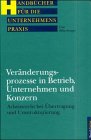 Veränderungsprozesse in Betrieb, Unternehmen und Konzern. Arbeitsrecht bei Übertragung und Umstru...