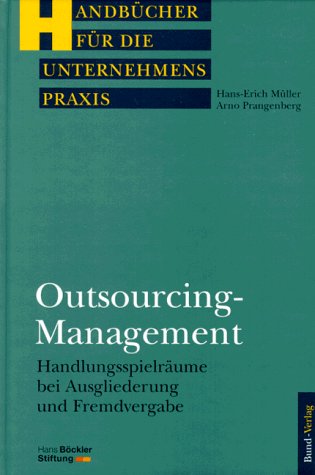 9783766327963: Outsourcing-Management. Handlungsspielrume bei Ausgliederung und Fremdvergabe. (=Handbcher fr die Unternehmenspraxis; Band 4).