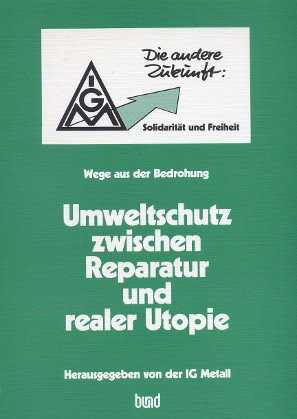 Stock image for Die andere Zukunft I. Umweltschutz zwischen Reparatur und realer Utopie. Wege aus der Bedrohung for sale by medimops