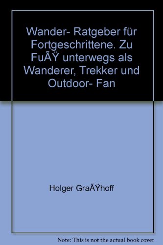 Stock image for Wander-Ratgeber fr Fortgeschrittene - Zu Fu unterwegs als Wanderer, Trekker und Outdoorfan - for sale by Martin Preu / Akademische Buchhandlung Woetzel