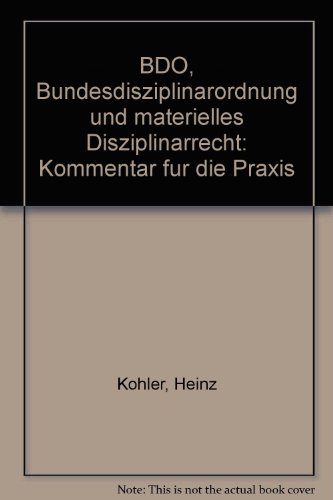 BDO, Bundesdisziplinarordnung und materielles Disziplinarrecht: Kommentar fuÌˆr die Praxis (German Edition) (9783766331700) by Heinz KÃ¶hler