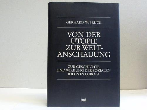 Imagen de archivo de Von der Utopie zur Weltanschauung. Zur Geschichte und Wirkung der sozialen Ideen in Europa a la venta por medimops