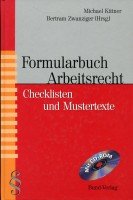 Formularbuch Arbeitsrecht. Checklisten und Mustertexte. [ Mit CD- ROM] . - Kittner, M. und B. ( Hrg. ) Zwanziger