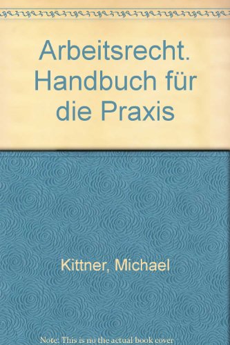 Arbeitsrecht. Handbuch fÃ¼r die Praxis (9783766334459) by Michael Kittner