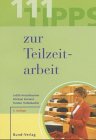 Beispielbild fr 111 Tipps zur Teilzeitarbeit zum Verkauf von Versandhandel K. Gromer