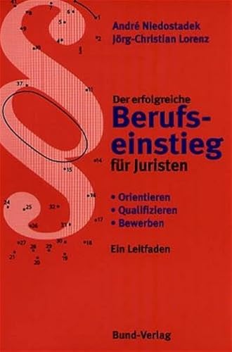 Stock image for Der erfolgreiche Berufseinstieg fr Juristen: Orientieren - Qualifizieren - Bewerben for sale by medimops