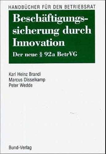 BeschÃ¤ftigungssicherung durch Innovation: Der neue Â§ 92 a BetrVG (9783766335500) by Brandl, Karl Heinz; Disselkamp, Marcus; Wedde, Peter