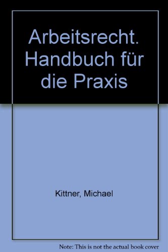 Arbeitsrecht Handbuch für die Praxis - Kittner, Michael und Bertram Zwanziger