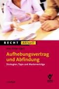 Beispielbild fr Aufhebungsvertrag und Abfindung: Strategien, Tipps und Musterverträge Jens Peter Hjort zum Verkauf von tomsshop.eu