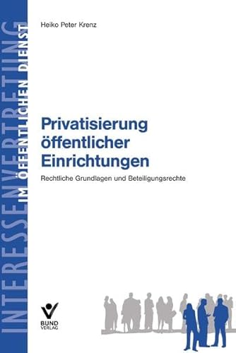 9783766338648: Privatisierung ffentlicher Einrichtungen: Rechtliche Grundlagen und Beteiligungsrechte