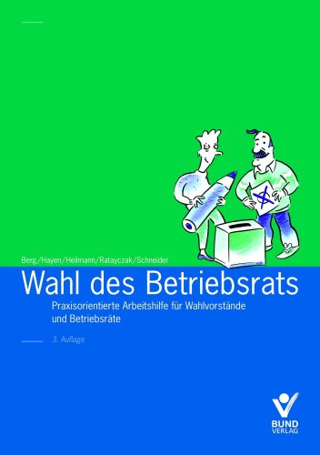 Wahl des Betriebsrats: Praxisorientierte Arbeitshilfe fÃ¼r WahlvorstÃ¤nde und BetriebsrÃ¤te (9783766339065) by Peter Berg