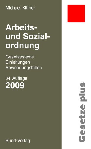 Arbeits- und Sozialordnung 2009: Gesetzestexte, Einleitungen, Anwendungshilfen (9783766339140) by Michael Kittner