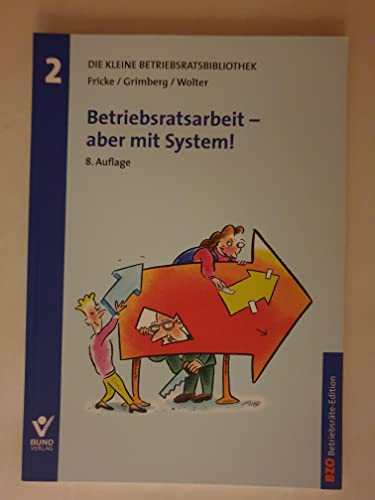 9783766339690: Betriebsratsarbeit - aber mit System!