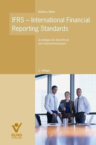 IFRS - International Financial Reporting Standards: Grundlagen fÃ¼r Aufsichtsrat und Unternehmenspraxis (9783766339799) by MÃ¼ller, Matthias