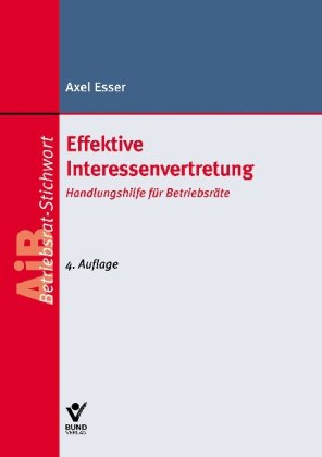 Stock image for Effektive Interessenvertretung. Handlungshilfe fr Betriebsrte. for sale by Antiquariat Eule