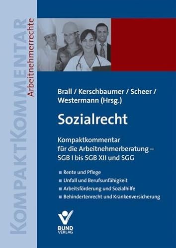 Sozialrecht: Kompaktkommentar für die Arbeitnehmerberatung - SGB I bis SGB XII und SGG - Natalie Brall, Judith Kerschbaumer