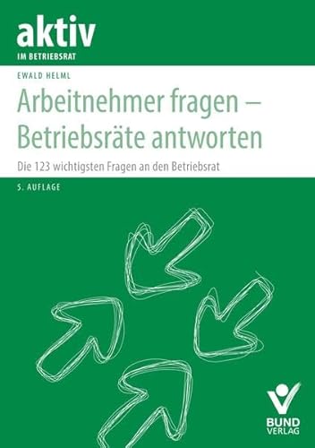 Stock image for Arbeitnehmer fragen - Betriebsrte antworten (aktiv im Betriebsrat) for sale by medimops