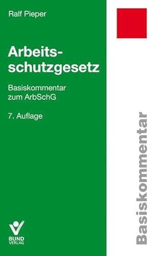 Arbeitsschutzgesetz: Basiskommentar zum ArbSchG - Ralf Pieper