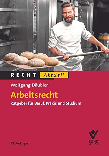 Imagen de archivo de Arbeitsrecht: Ratgeber fr Beruf - Praxis - Studium (Recht Aktuell) a la venta por medimops
