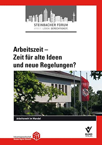 Beispielbild fr Arbeitszeit - Zeit fr alte Ideen und neue Regelungen?: Steinbacher Forum Bd. 6 zum Verkauf von medimops