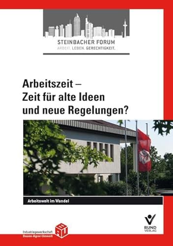 Stock image for Arbeitszeit - Zeit fr alte Ideen und neue Regelungen?: Steinbacher Forum Bd. 6 for sale by medimops