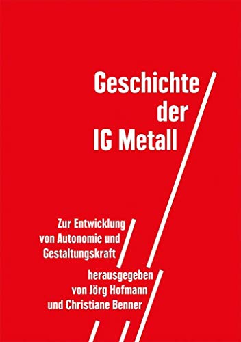 9783766369253: Geschichte der IG Metall: Zur Entwicklung von Autonomie und Gestaltungskraft