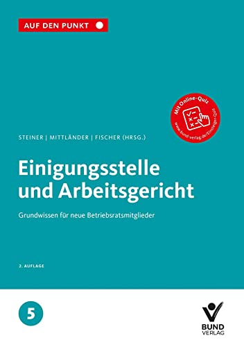 Beispielbild fr Einigungsstelle und Arbeitsgericht Grundwissen fr neue Betriebsratsmitglieder Reihe: Auf den Punkt, Band 5. zum Verkauf von Buchpark