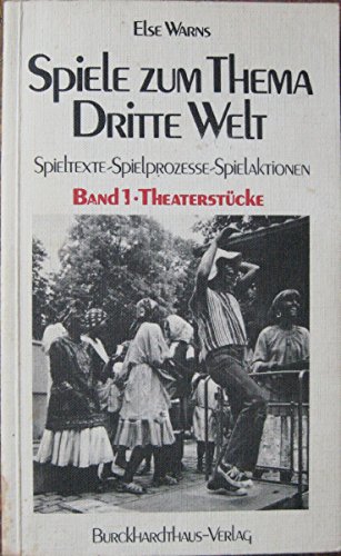 Beispielbild fr Spiele zum Thema Dritte Welt. Spieltexte - Spielprozesse - Spielaktionen. Band 1: Theaterstcke. zum Verkauf von Antiquariat Nam, UstId: DE164665634