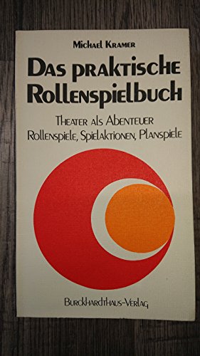 Das praktische Rollenspielbuch: Theater als Abenteuer : Rollenspiele, Spielaktionen, Planspiele (German Edition) (9783766420244) by Kramer, Michael