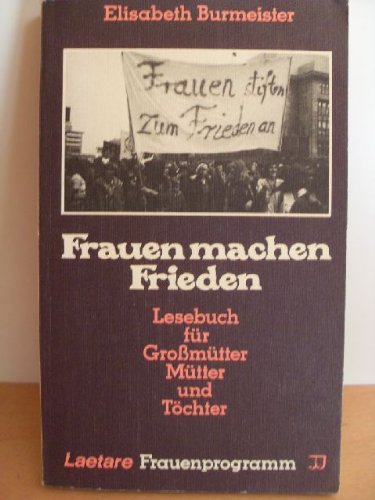Stock image for Frauen machen Frieden. Lesebuch fr Gromtter, Mtter und Tchter for sale by Buchpark