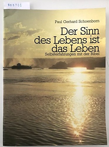 Beispielbild fr Der Sinn des Lebens ist das Leben Selbsterfahrung mit der Bibel zum Verkauf von NEPO UG