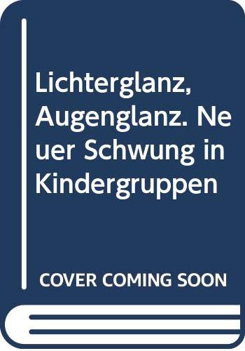 Imagen de archivo de Lichterglanz, Augenglanz. Neuer Schwung in Kindergruppen a la venta por medimops