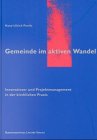 9783766493781: Gemeinde im aktiven Wandel. Innovations- und Projektmanagement in der kirchlichen Praxis.