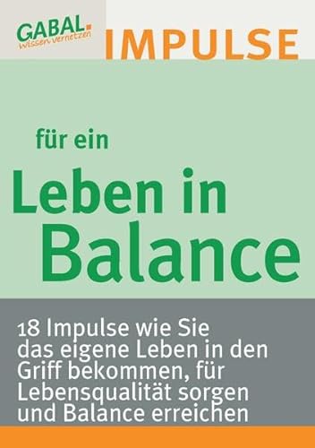 9783766499301: Leben in Balance - 18 Impulse, wie Sie das eigene Leben in den Griff bekommen, fr Lebensqualitt sorgen und Balance erreichen.