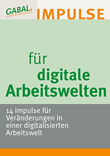 Stock image for Digitale Arbeitswelten: 14 Impulse fr Vernderungen in einer digitalisierten Arbeitswelt for sale by medimops