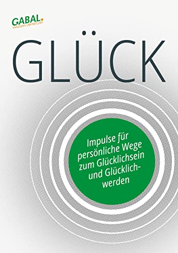 Imagen de archivo de Glck: Impulse fr persnliche Wege zum Glcklichsein und Glcklichwerden a la venta por Revaluation Books