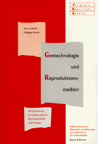 Gentechnologie und Reproduktionsmedizin. (9783766601629) by Bickel, Werner; Schulte, Wolfgang; Mette, Norbert; Werbick, JÃ¼rgen; Verweyen-Hackmann, Edith; Weber, Bernd